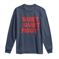 Quiet Quiet Piggy Long Sleeve Shirt Funny Political Satire Free Speech - Wonder Print Shop