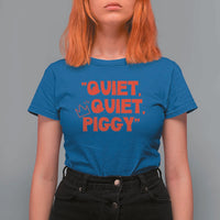 Quiet Quiet Piggy T Shirt For Women Funny Political Satire Free Speech - Wonder Print Shop