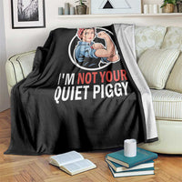 I’m Not Your Quiet Piggy Throw Blanket Feminist Rosie the Riveter - Wonder Print Shop