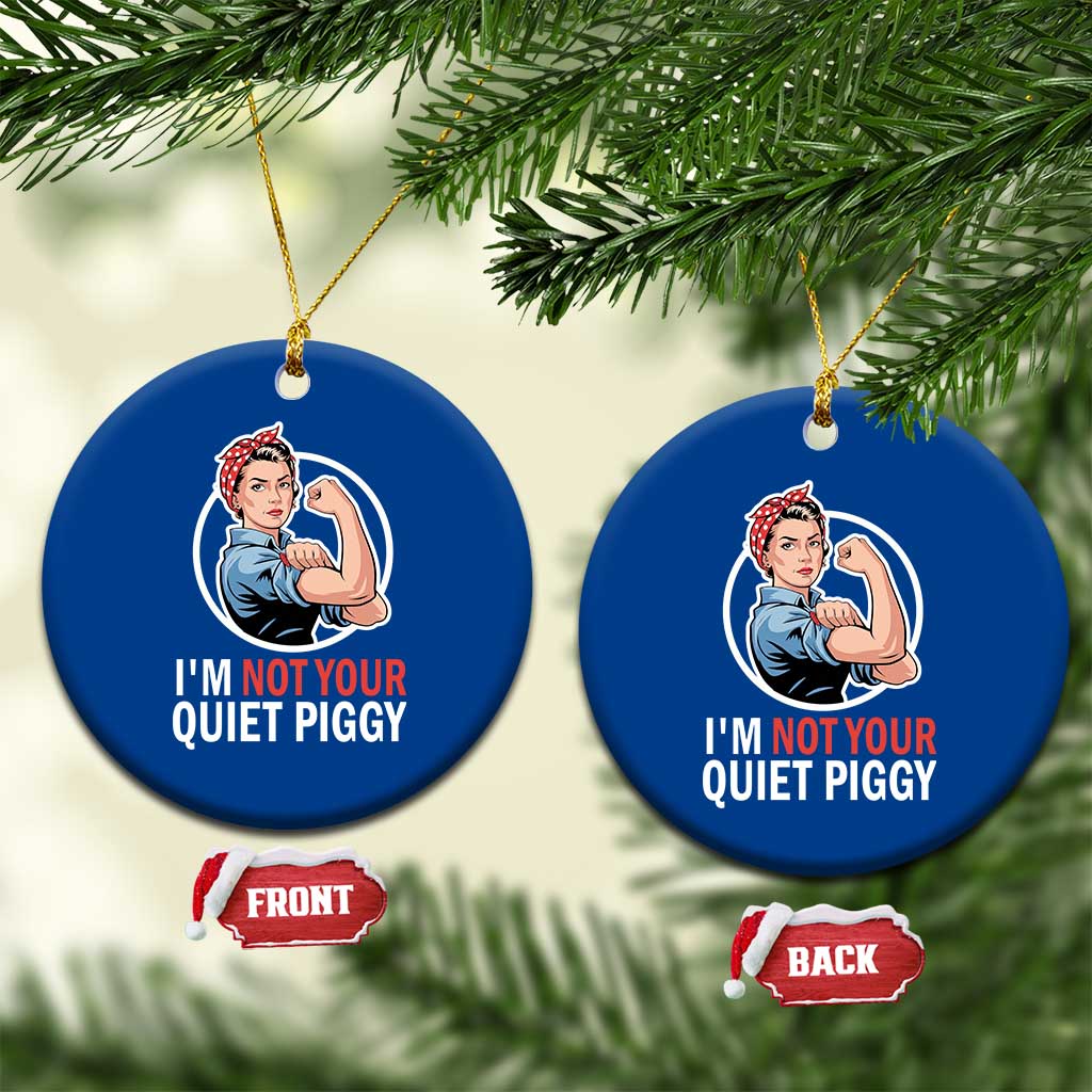 I’m Not Your Quiet Piggy Ceramic Ornament Feminist Rosie the Riveter - Wonder Print Shop