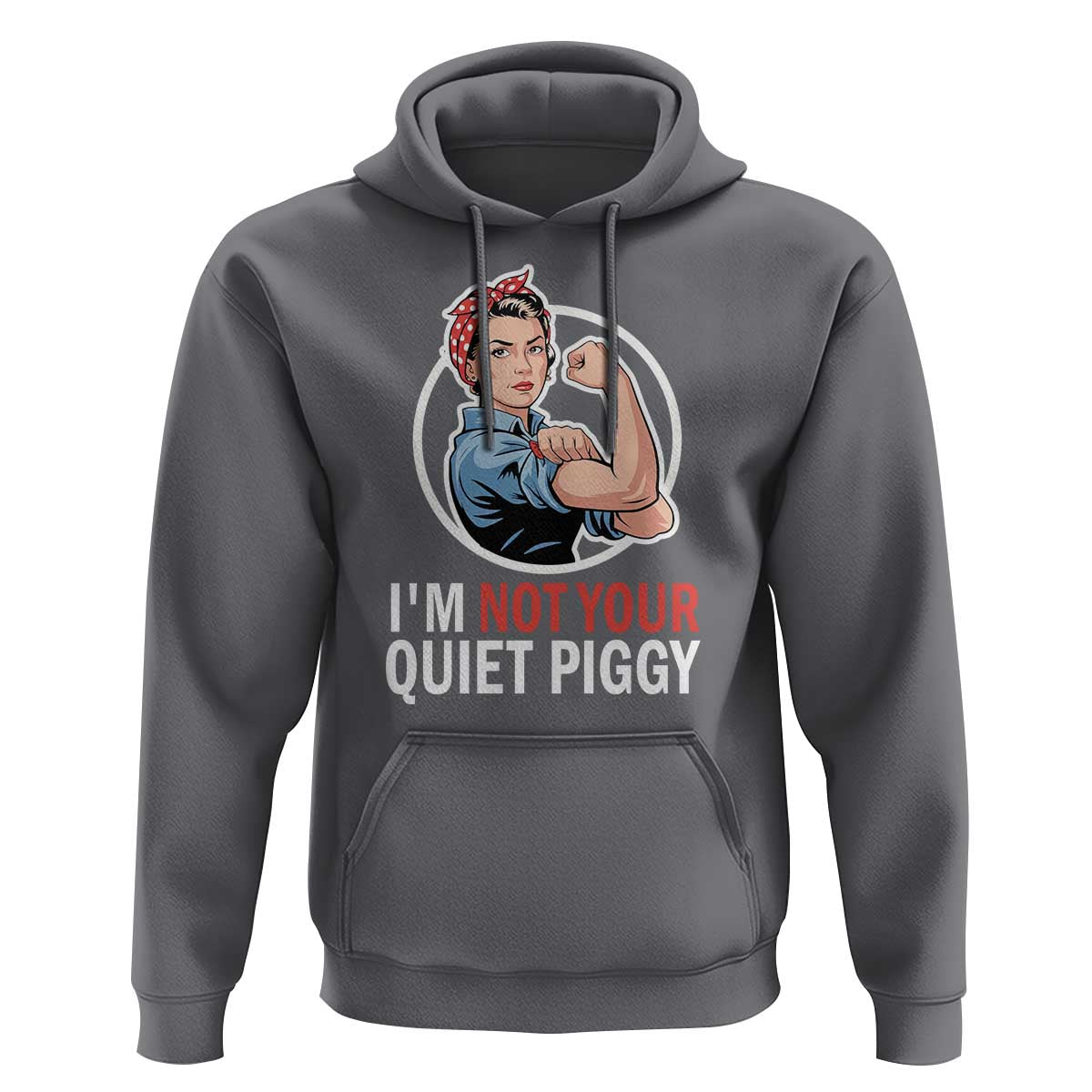 I’m Not Your Quiet Piggy Hoodie Feminist Rosie the Riveter - Wonder Print Shop