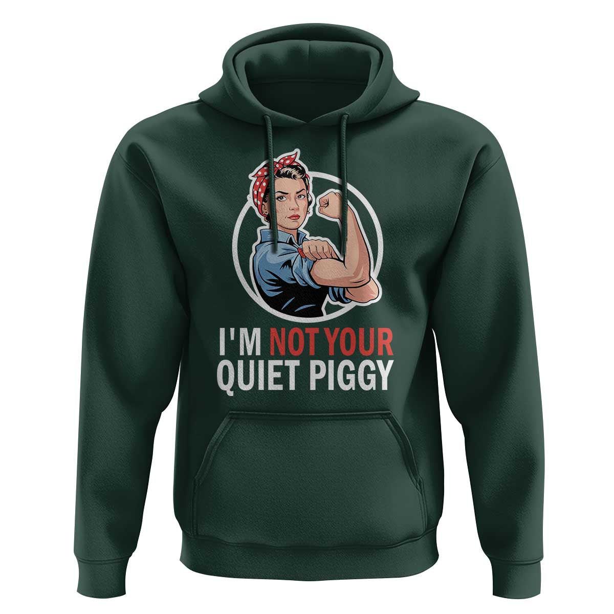 I’m Not Your Quiet Piggy Hoodie Feminist Rosie the Riveter - Wonder Print Shop