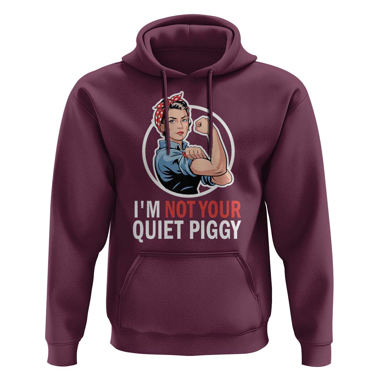 I’m Not Your Quiet Piggy Hoodie Feminist Rosie the Riveter - Wonder Print Shop