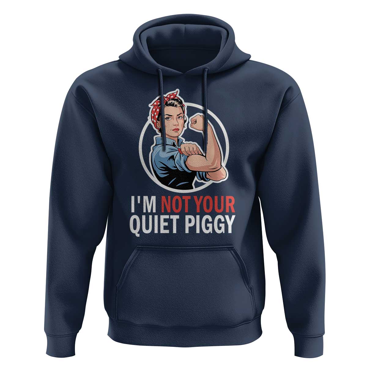 I’m Not Your Quiet Piggy Hoodie Feminist Rosie the Riveter - Wonder Print Shop