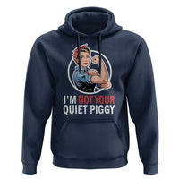 I’m Not Your Quiet Piggy Hoodie Feminist Rosie the Riveter - Wonder Print Shop