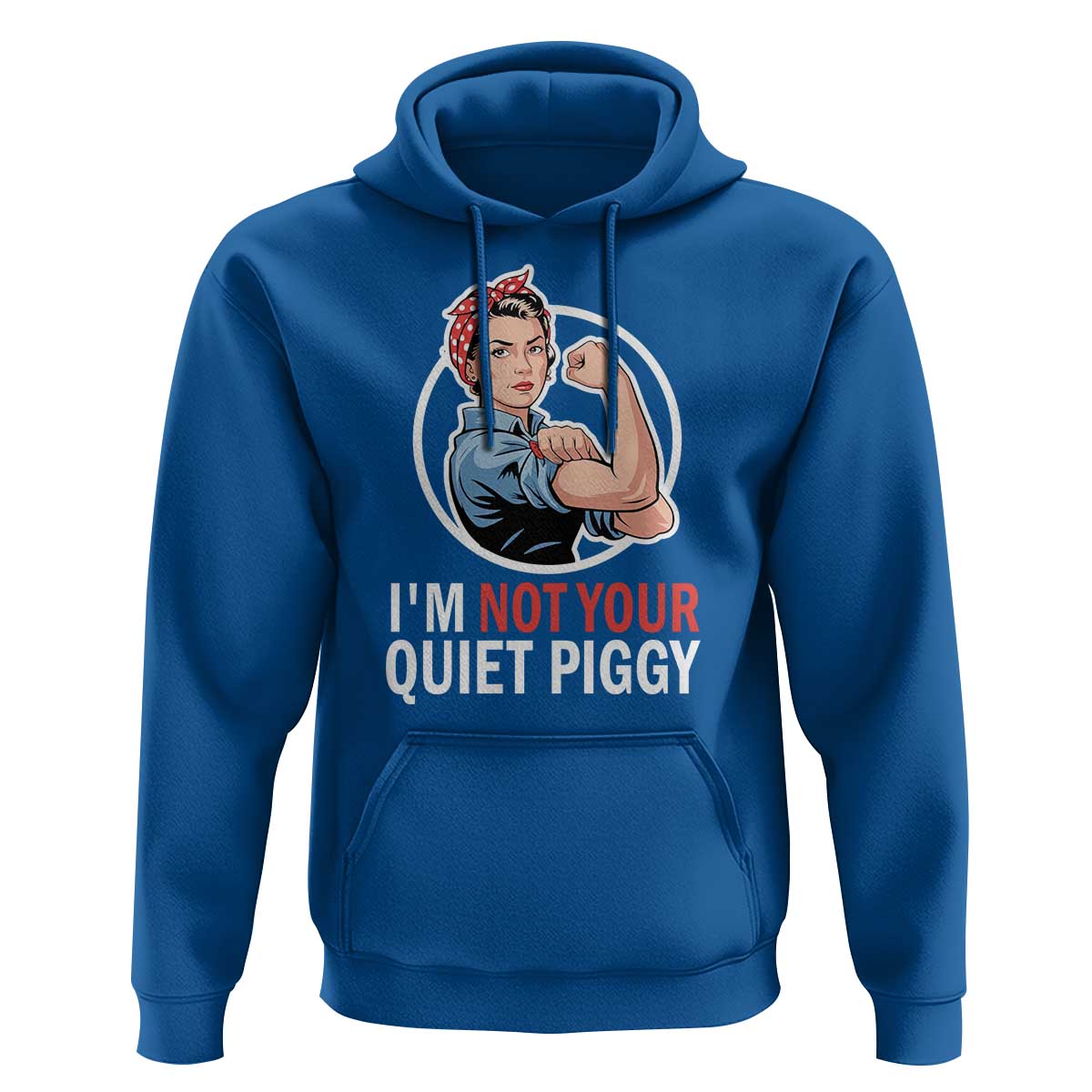 I’m Not Your Quiet Piggy Hoodie Feminist Rosie the Riveter - Wonder Print Shop