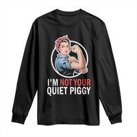 I’m Not Your Quiet Piggy Long Sleeve Shirt Feminist Rosie the Riveter - Wonder Print Shop