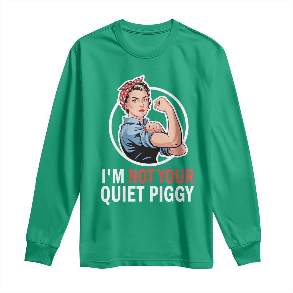I’m Not Your Quiet Piggy Long Sleeve Shirt Feminist Rosie the Riveter - Wonder Print Shop