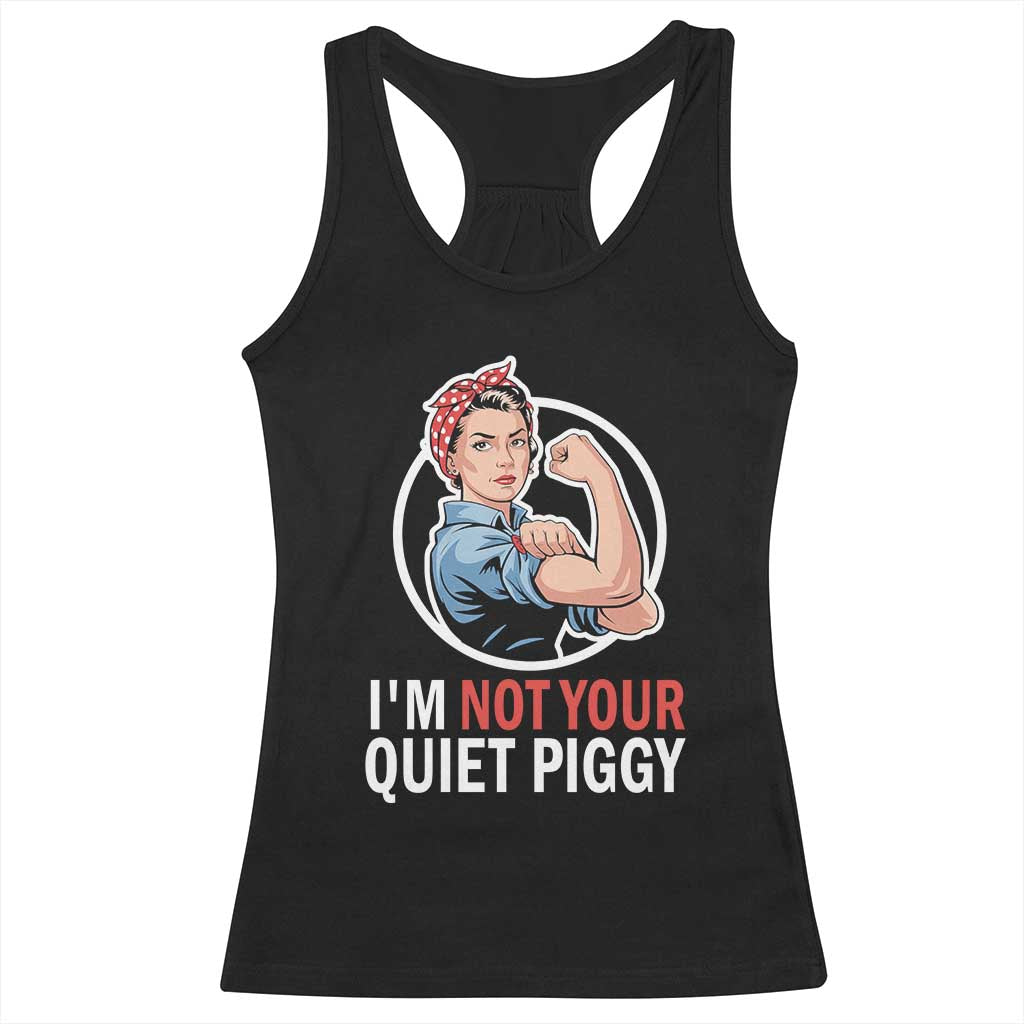 I’m Not Your Quiet Piggy Racerback Tank Top Feminist Rosie the Riveter - Wonder Print Shop
