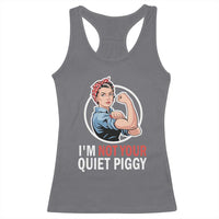 I’m Not Your Quiet Piggy Racerback Tank Top Feminist Rosie the Riveter - Wonder Print Shop
