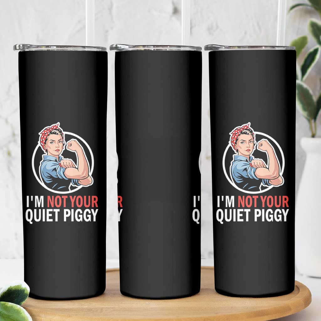 I’m Not Your Quiet Piggy Skinny Tumbler Feminist Rosie the Riveter - Wonder Print Shop