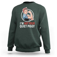 I’m Not Your Quiet Piggy Sweatshirt Feminist Rosie the Riveter - Wonder Print Shop