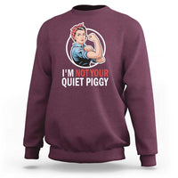 I’m Not Your Quiet Piggy Sweatshirt Feminist Rosie the Riveter - Wonder Print Shop