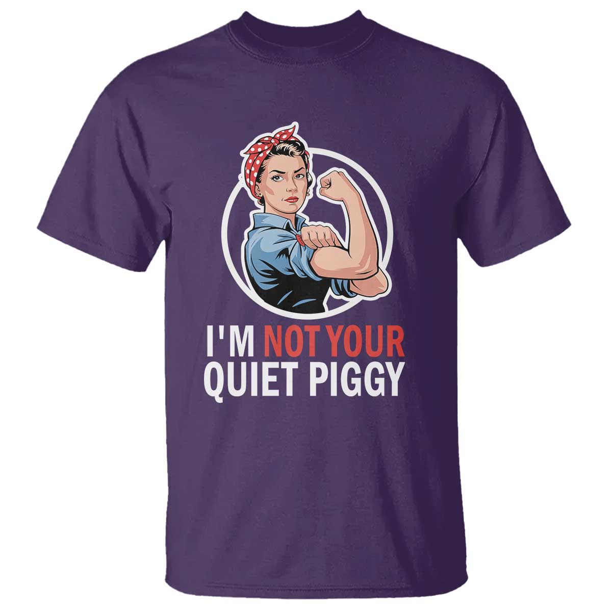 I’m Not Your Quiet Piggy T Shirt Feminist Rosie the Riveter - Wonder Print Shop