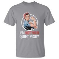 I’m Not Your Quiet Piggy T Shirt Feminist Rosie the Riveter - Wonder Print Shop