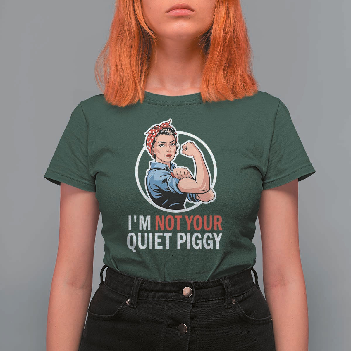 I’m Not Your Quiet Piggy T Shirt For Women Feminist Rosie the Riveter - Wonder Print Shop
