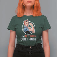 I’m Not Your Quiet Piggy T Shirt For Women Feminist Rosie the Riveter - Wonder Print Shop