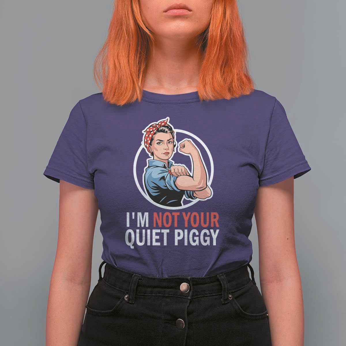 I’m Not Your Quiet Piggy T Shirt For Women Feminist Rosie the Riveter - Wonder Print Shop