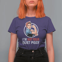 I’m Not Your Quiet Piggy T Shirt For Women Feminist Rosie the Riveter - Wonder Print Shop