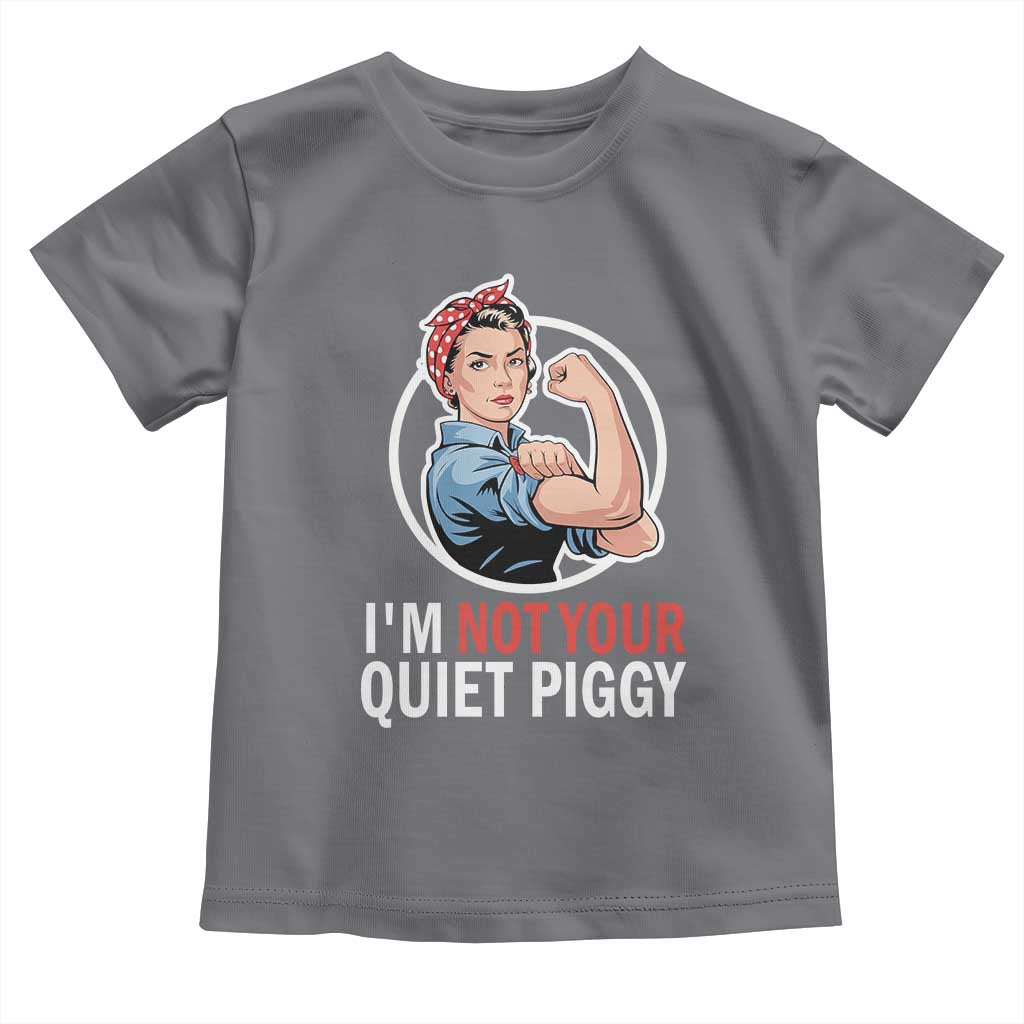 I’m Not Your Quiet Piggy Toddler T Shirt Feminist Rosie the Riveter - Wonder Print Shop