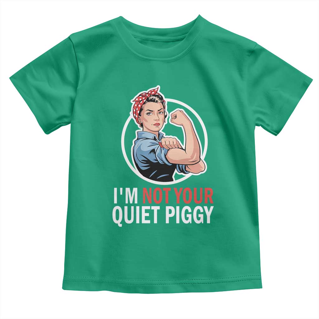 I’m Not Your Quiet Piggy Toddler T Shirt Feminist Rosie the Riveter - Wonder Print Shop