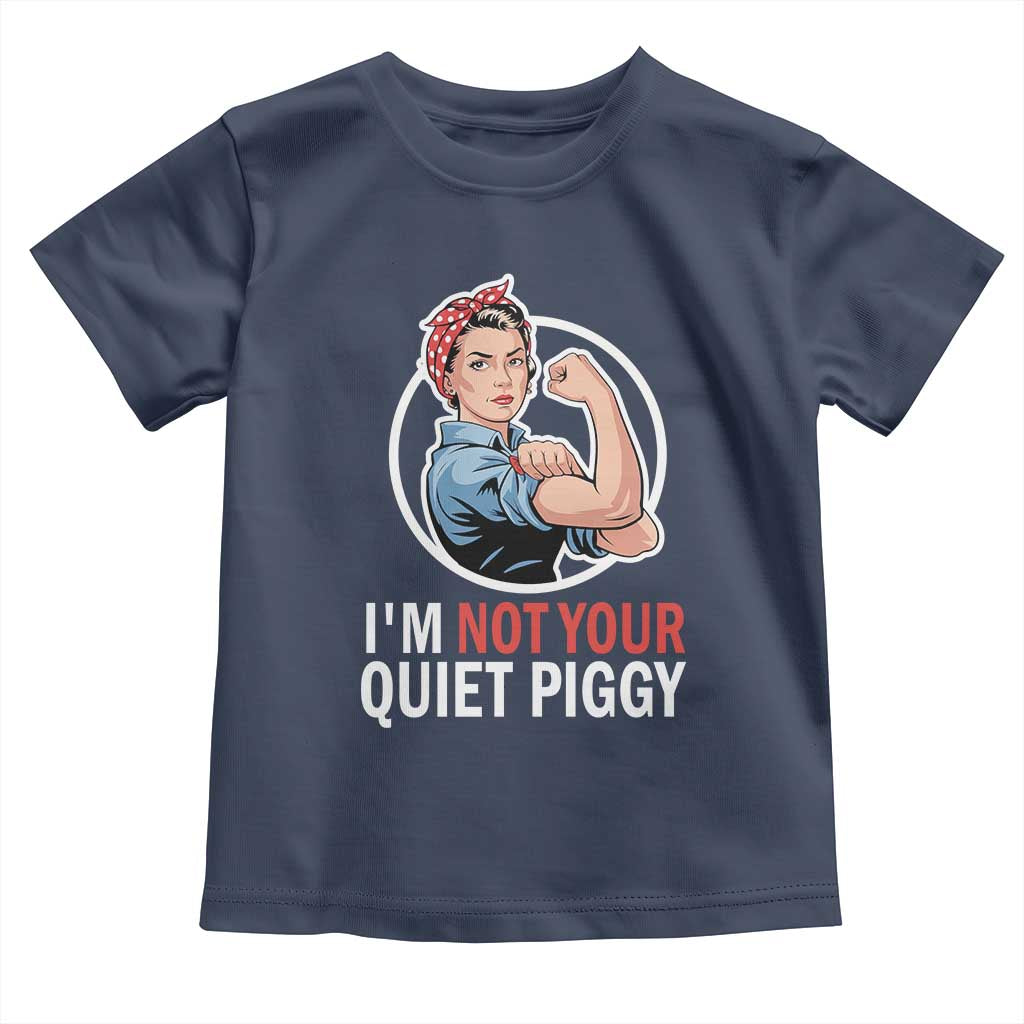 I’m Not Your Quiet Piggy Toddler T Shirt Feminist Rosie the Riveter - Wonder Print Shop