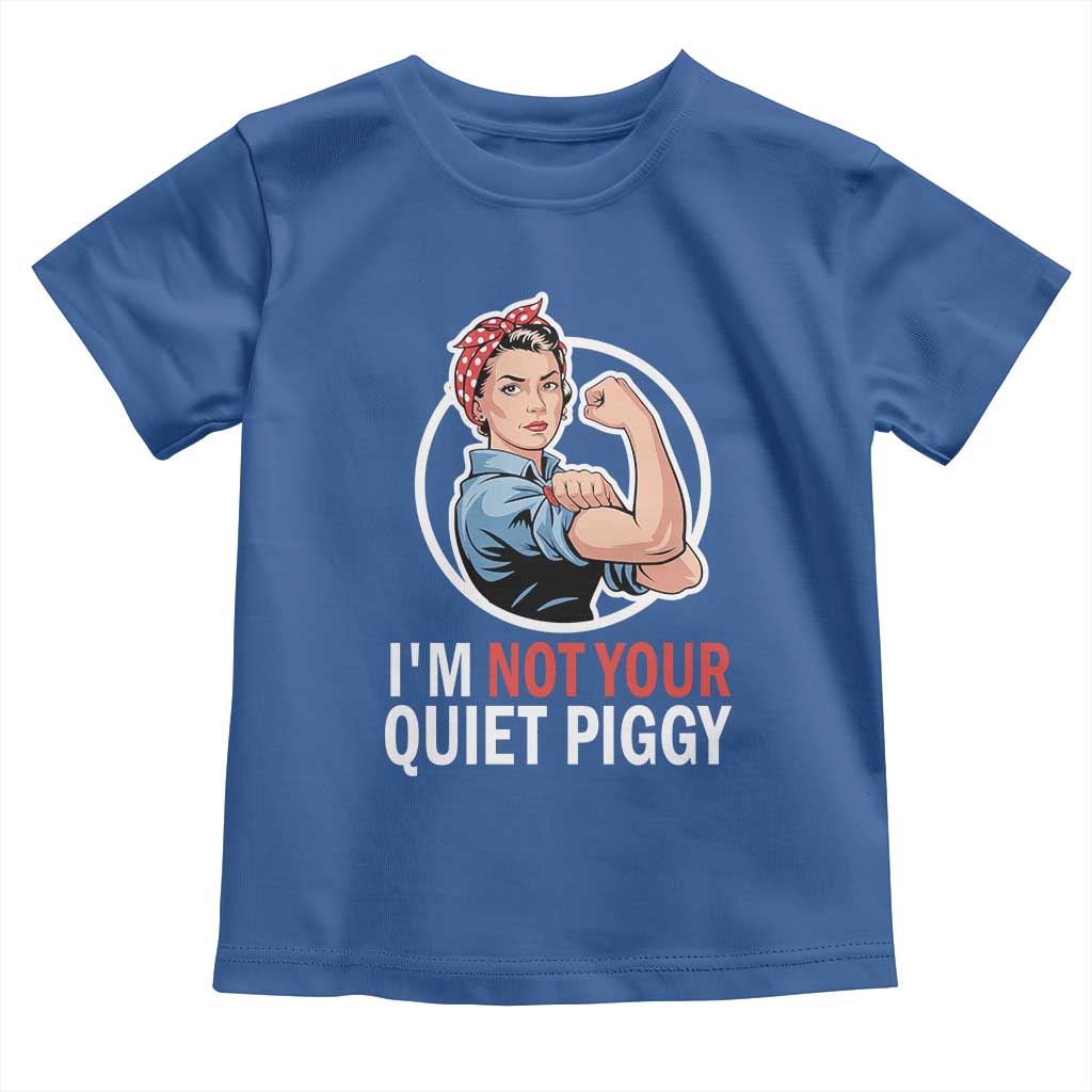 I’m Not Your Quiet Piggy Toddler T Shirt Feminist Rosie the Riveter - Wonder Print Shop