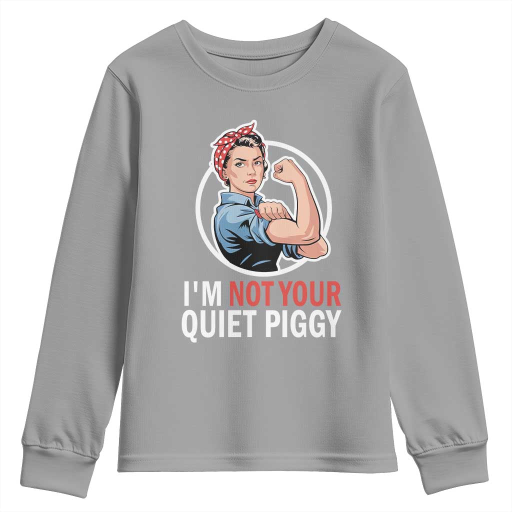 I’m Not Your Quiet Piggy Youth Sweatshirt Feminist Rosie the Riveter - Wonder Print Shop