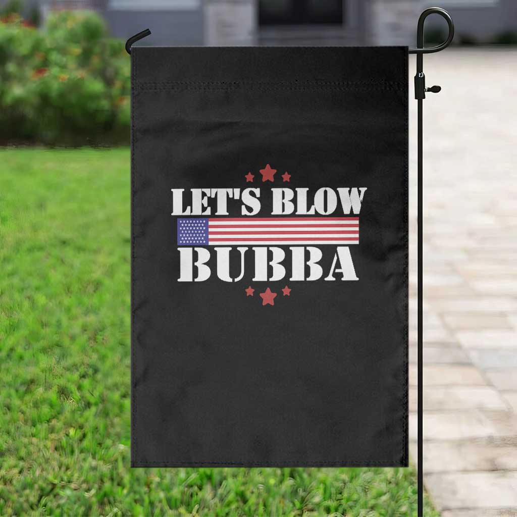 Let’s Blow Bubba Garden Flag Satirical Patriot Meme - Wonder Print Shop