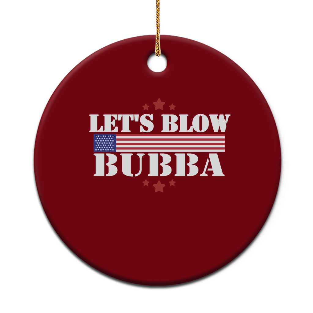 Let’s Blow Bubba Ceramic Ornament Satirical Patriot Meme - Wonder Print Shop