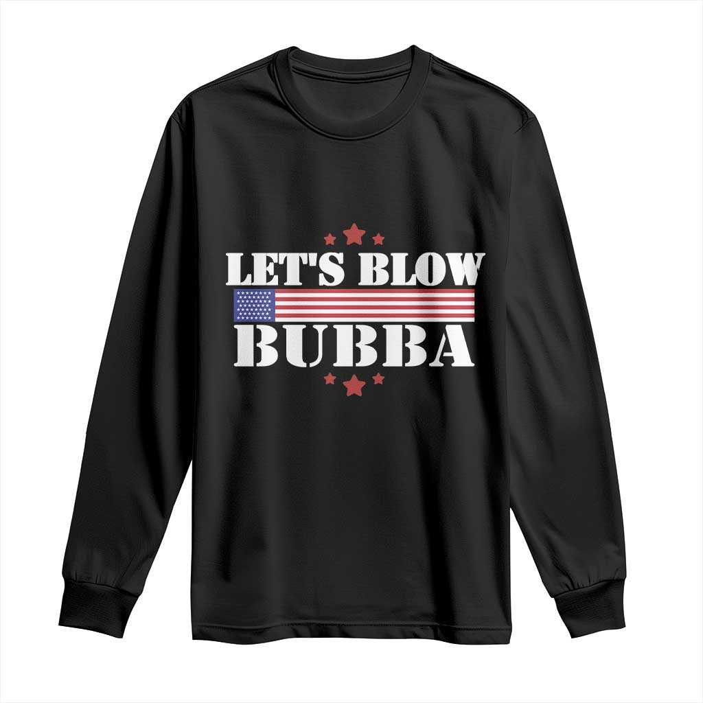 Let’s Blow Bubba Long Sleeve Shirt Satirical Patriot Meme - Wonder Print Shop