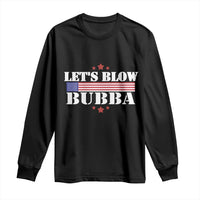Let’s Blow Bubba Long Sleeve Shirt Satirical Patriot Meme - Wonder Print Shop