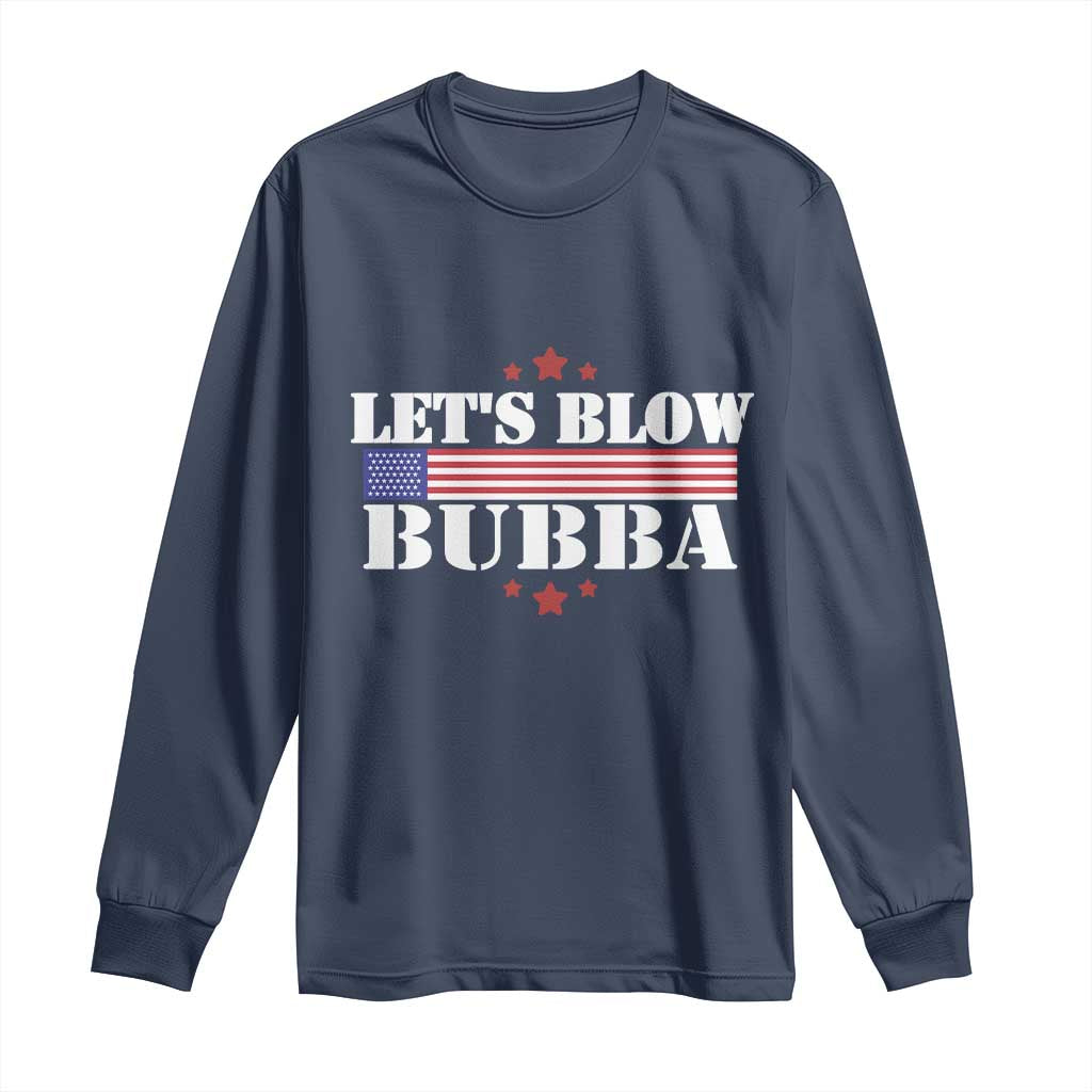 Let’s Blow Bubba Long Sleeve Shirt Satirical Patriot Meme - Wonder Print Shop