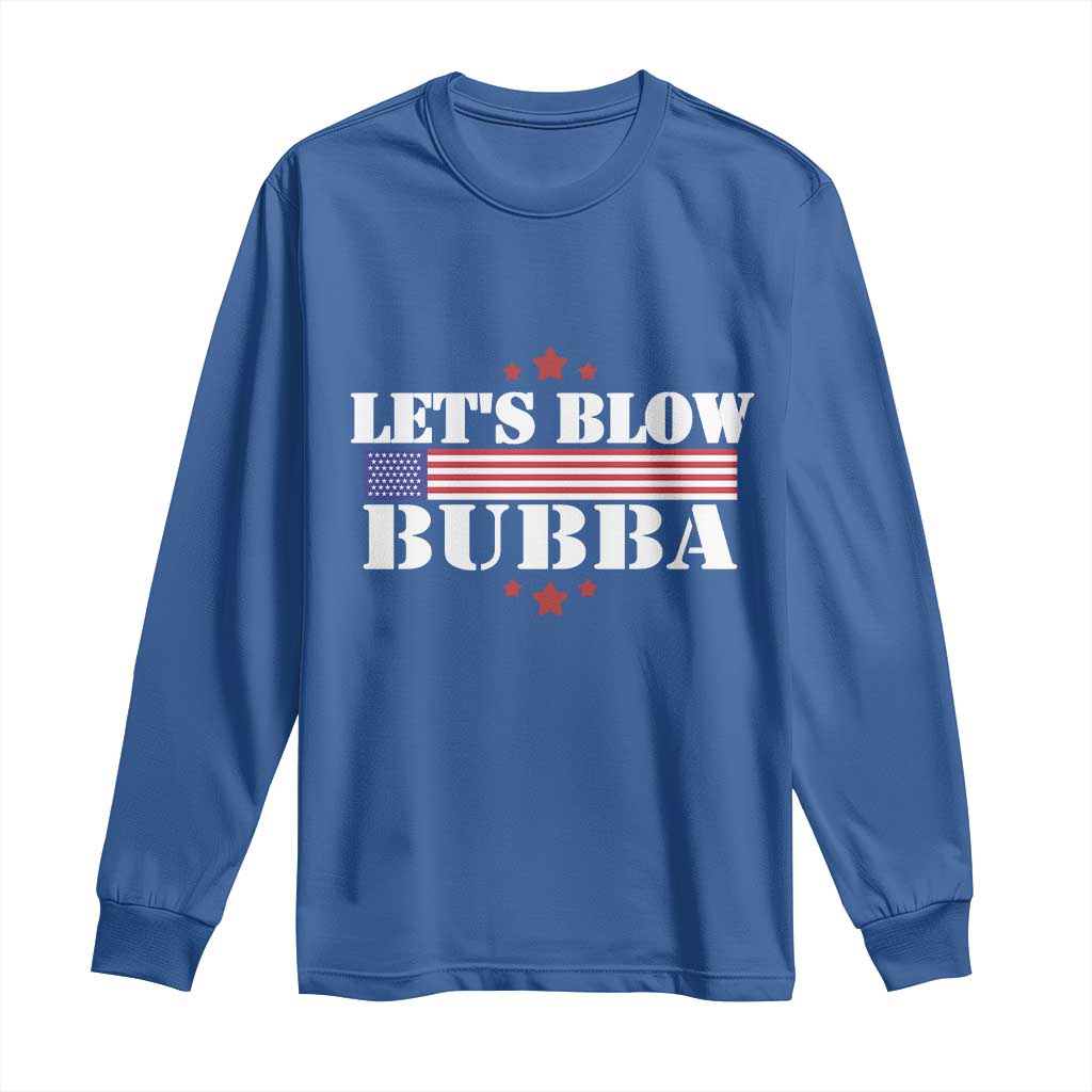 Let’s Blow Bubba Long Sleeve Shirt Satirical Patriot Meme - Wonder Print Shop