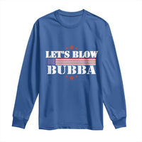Let’s Blow Bubba Long Sleeve Shirt Satirical Patriot Meme - Wonder Print Shop