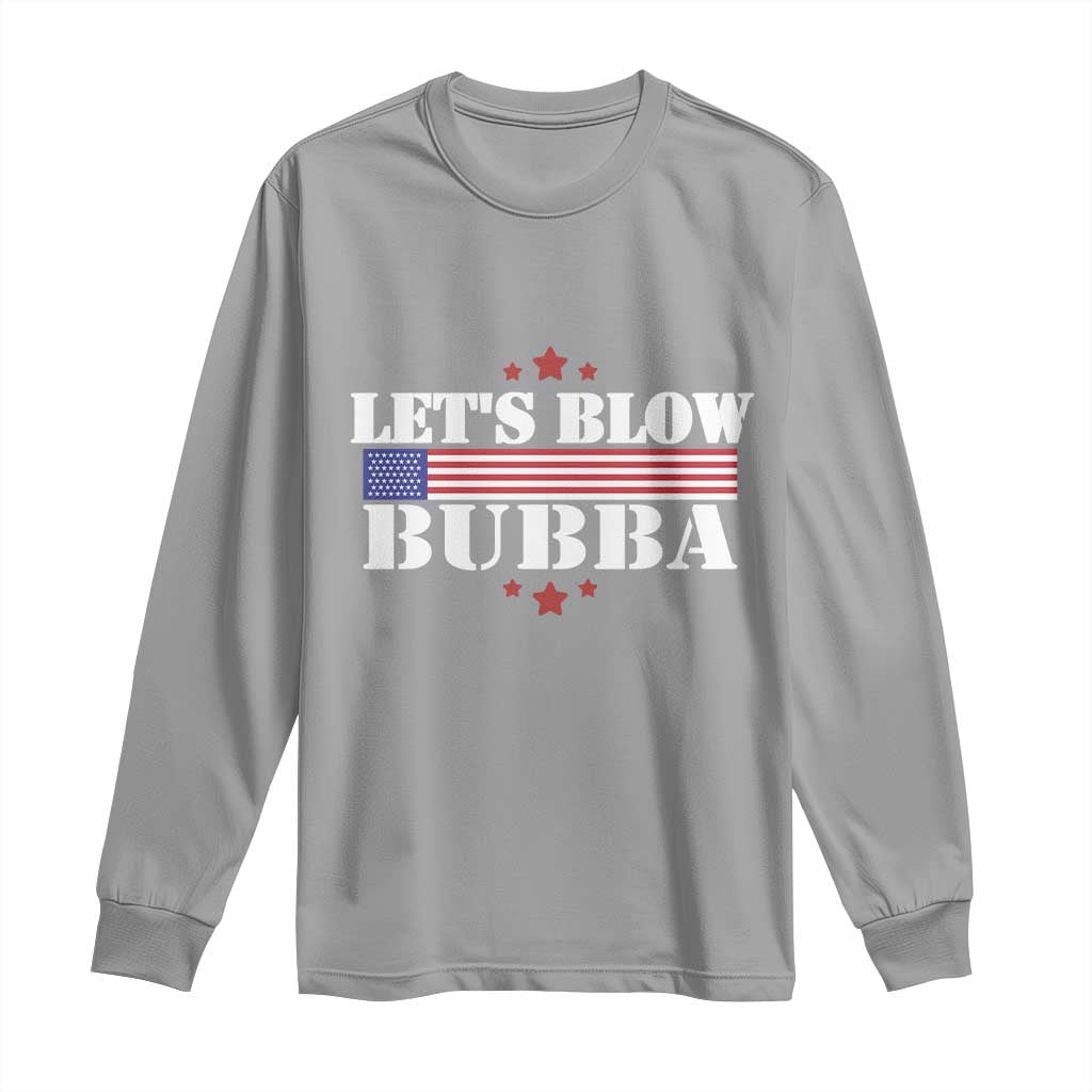 Let’s Blow Bubba Long Sleeve Shirt Satirical Patriot Meme - Wonder Print Shop