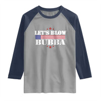 Let’s Blow Bubba Raglan Shirt Satirical Patriot Meme - Wonder Print Shop