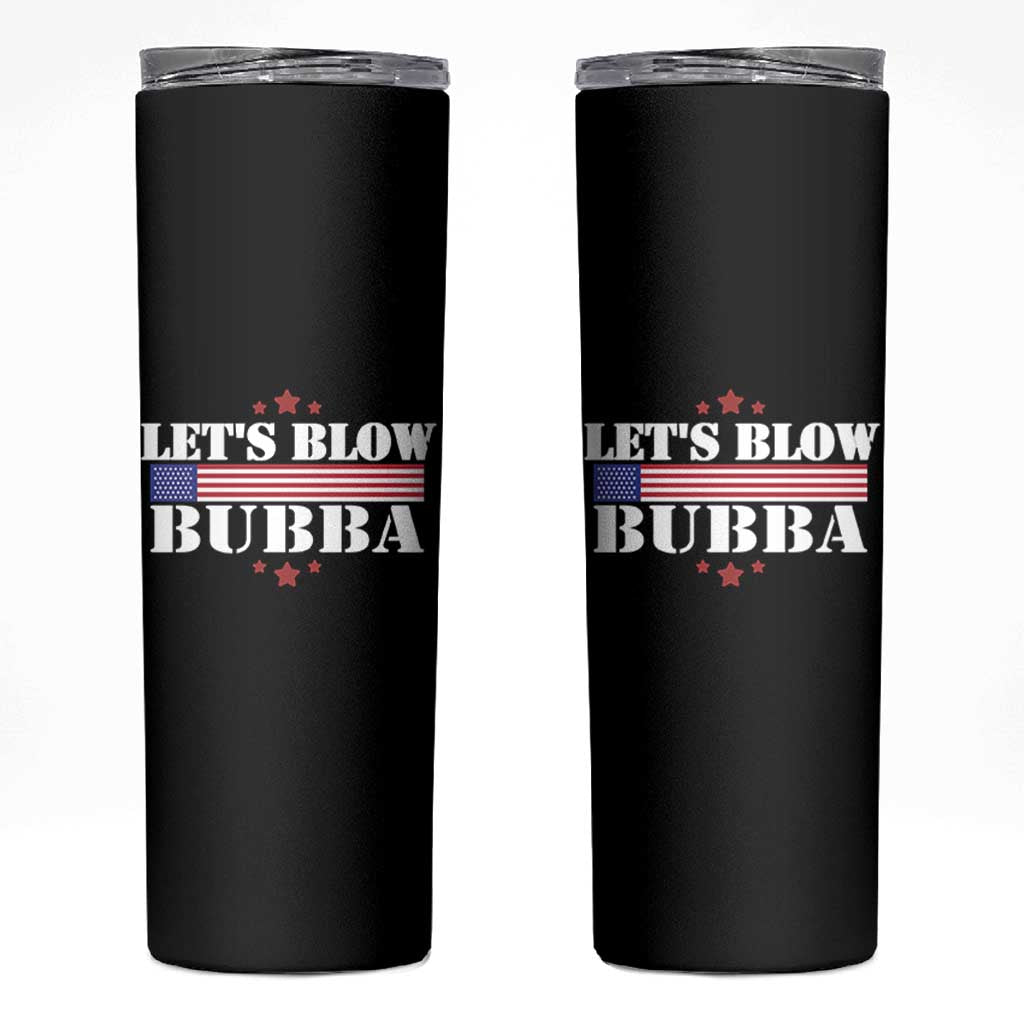 Let’s Blow Bubba Skinny Tumbler Satirical Patriot Meme - Wonder Print Shop