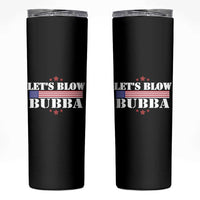 Let’s Blow Bubba Skinny Tumbler Satirical Patriot Meme - Wonder Print Shop