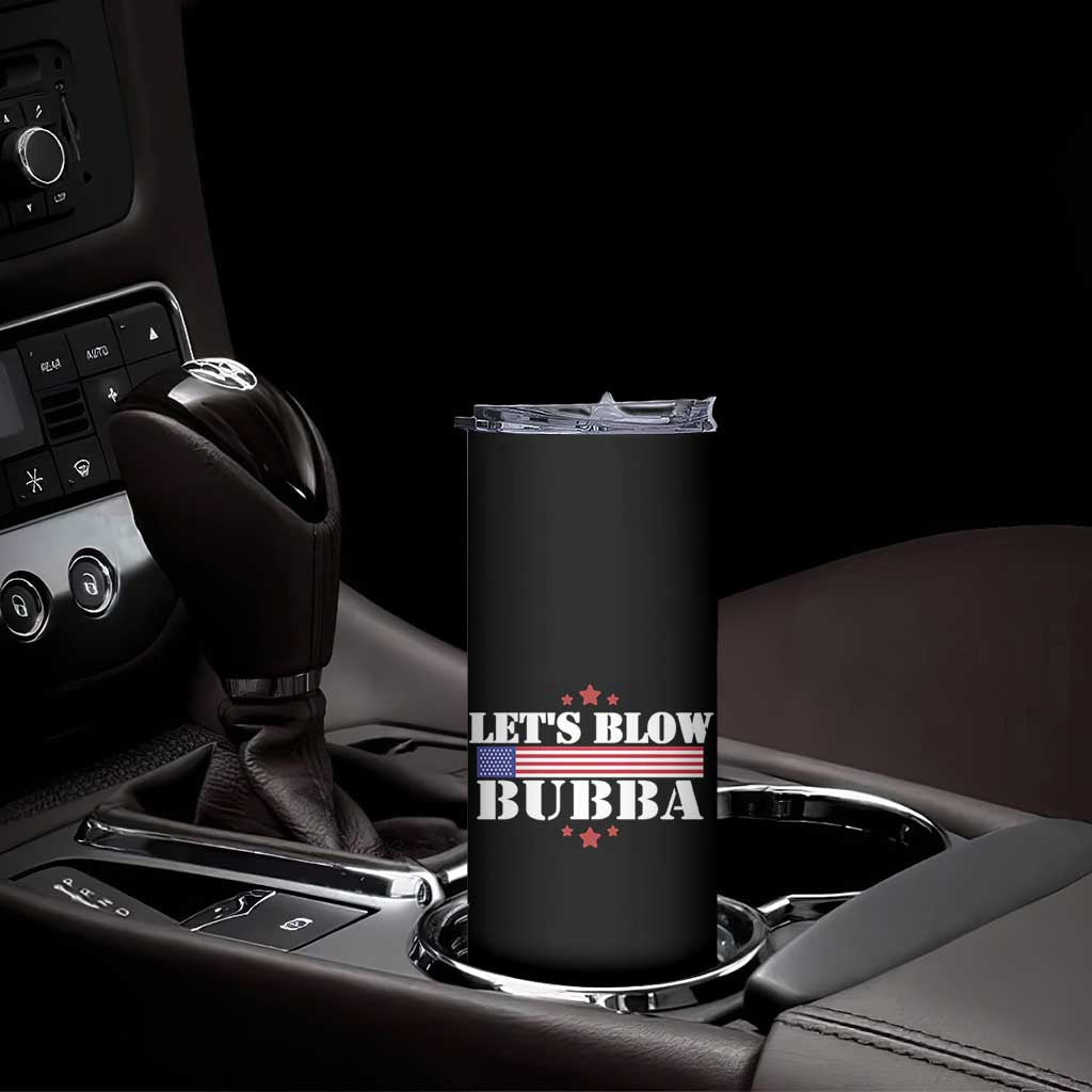 Let’s Blow Bubba Skinny Tumbler Satirical Patriot Meme - Wonder Print Shop