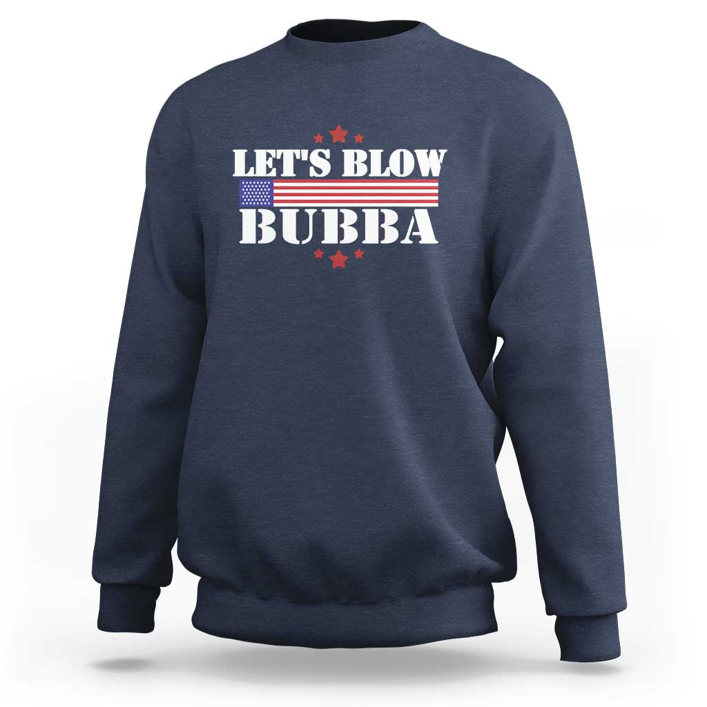 Let’s Blow Bubba Sweatshirt Satirical Patriot Meme - Wonder Print Shop