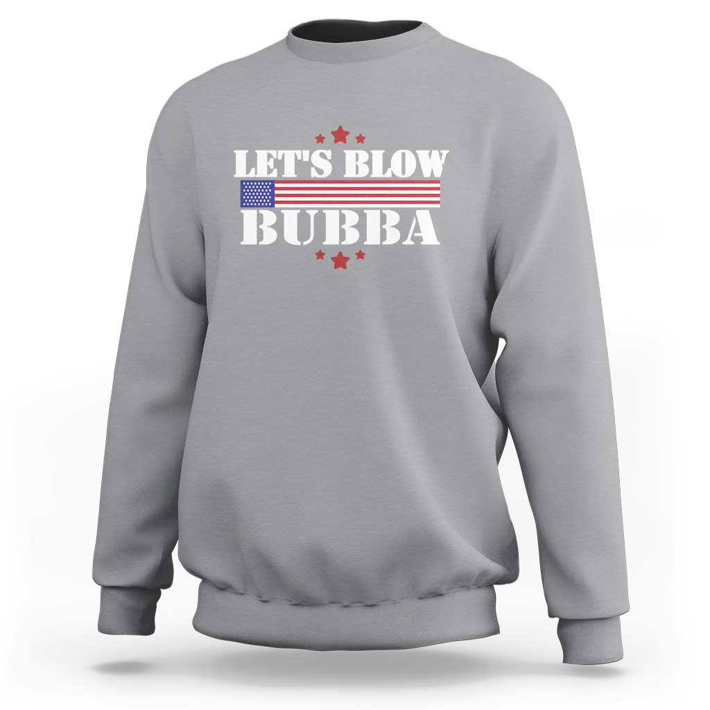 Let’s Blow Bubba Sweatshirt Satirical Patriot Meme - Wonder Print Shop