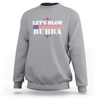 Let’s Blow Bubba Sweatshirt Satirical Patriot Meme - Wonder Print Shop