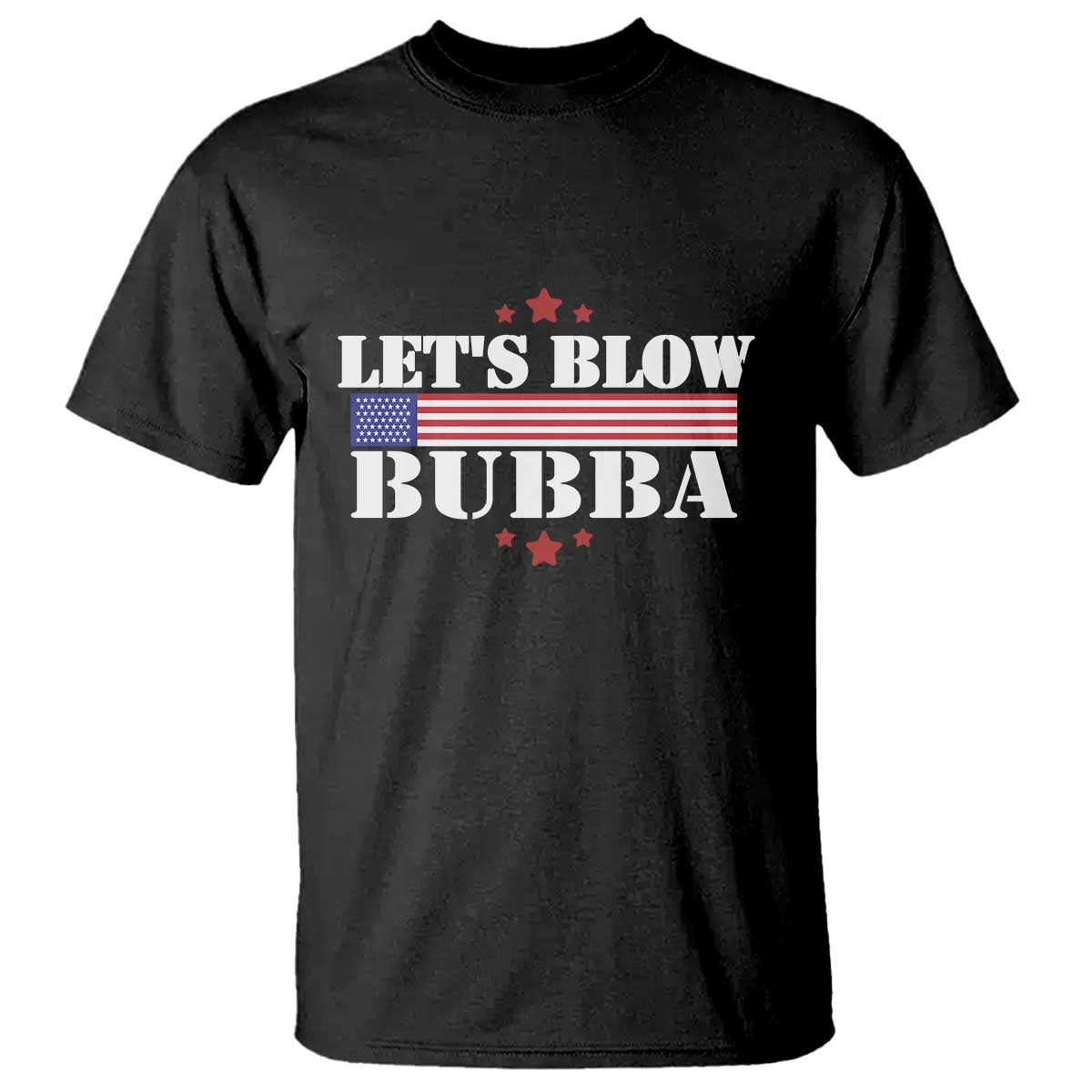 Let’s Blow Bubba T Shirt Satirical Patriot Meme - Wonder Print Shop