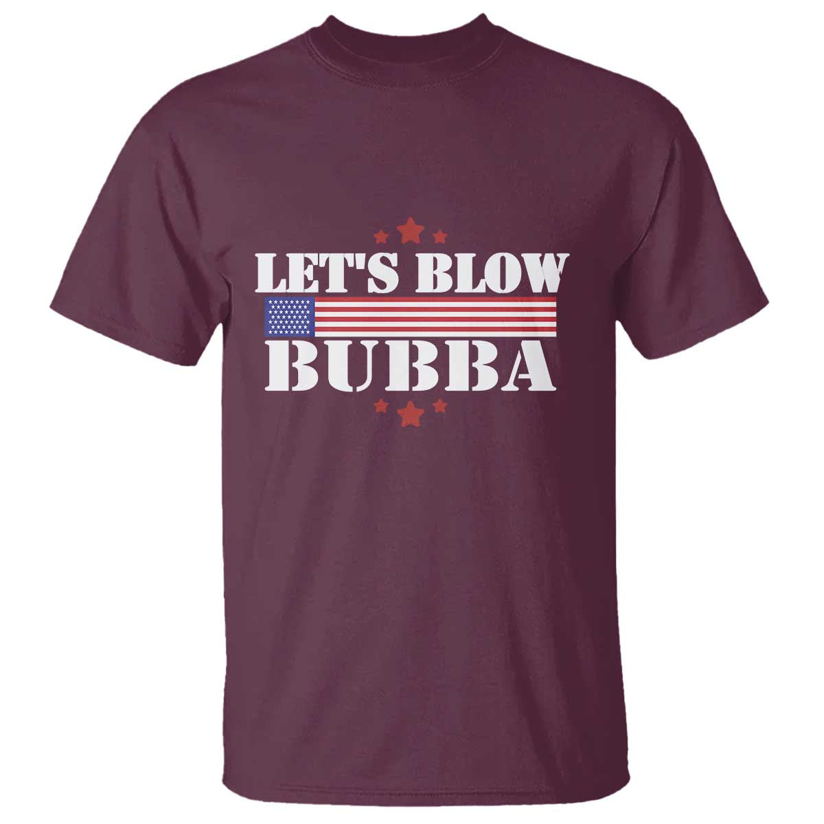 Let’s Blow Bubba T Shirt Satirical Patriot Meme - Wonder Print Shop