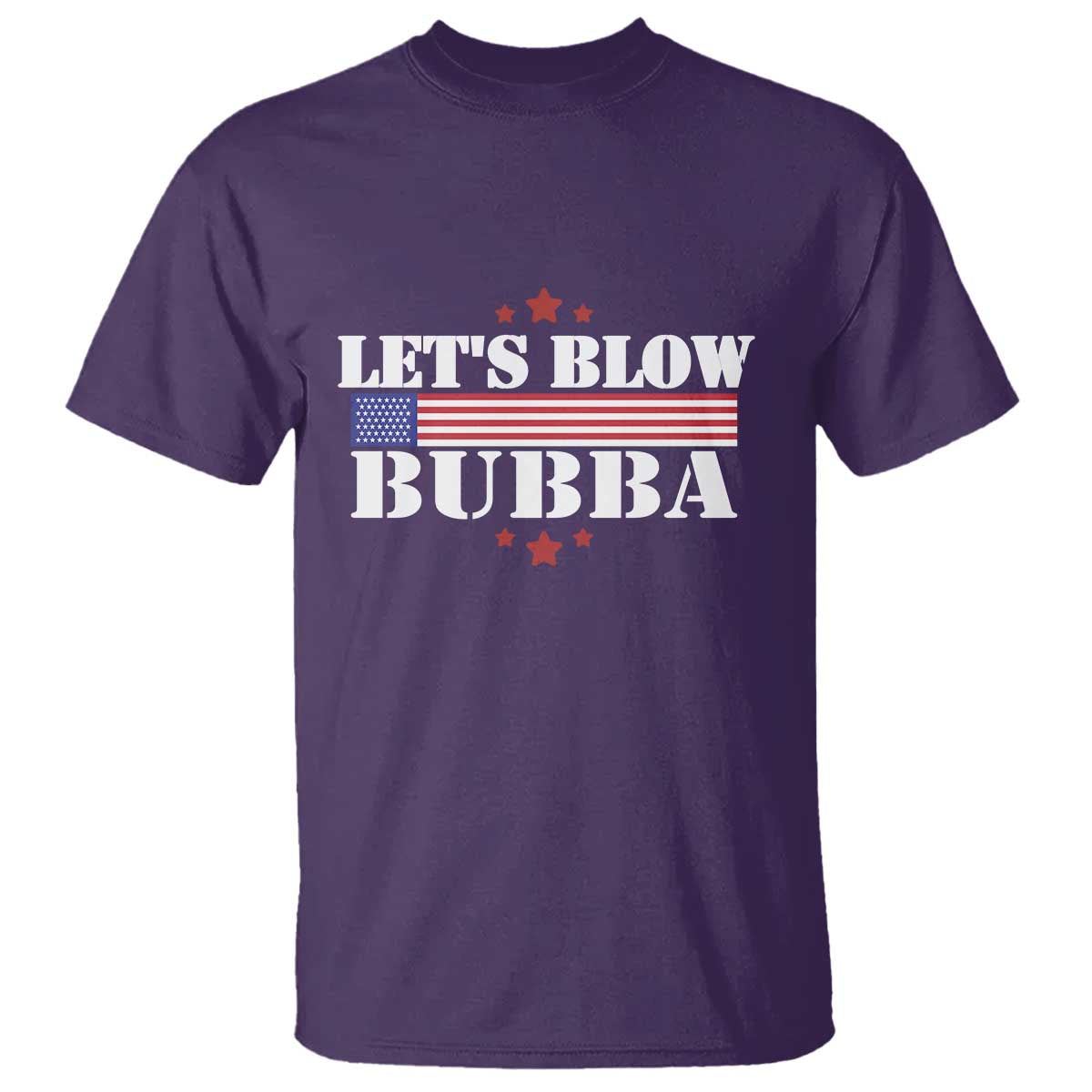 Let’s Blow Bubba T Shirt Satirical Patriot Meme - Wonder Print Shop