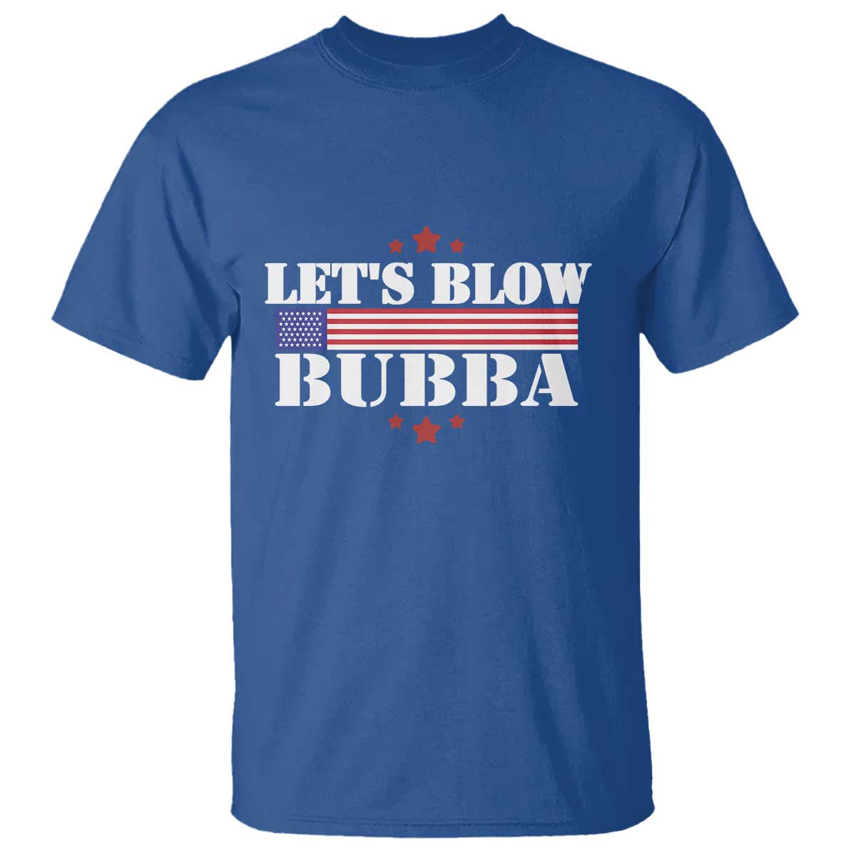 Let’s Blow Bubba T Shirt Satirical Patriot Meme - Wonder Print Shop