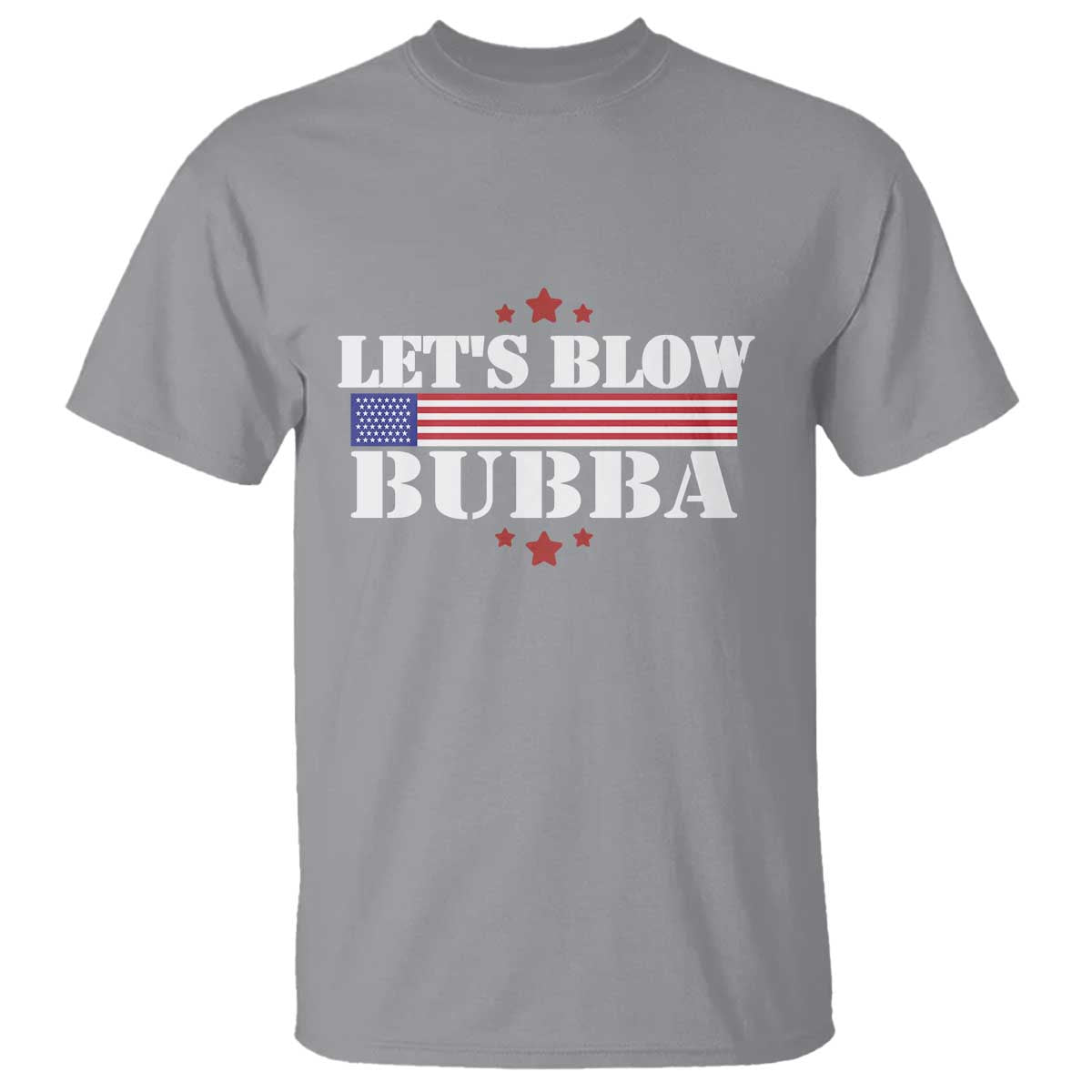 Let’s Blow Bubba T Shirt Satirical Patriot Meme - Wonder Print Shop
