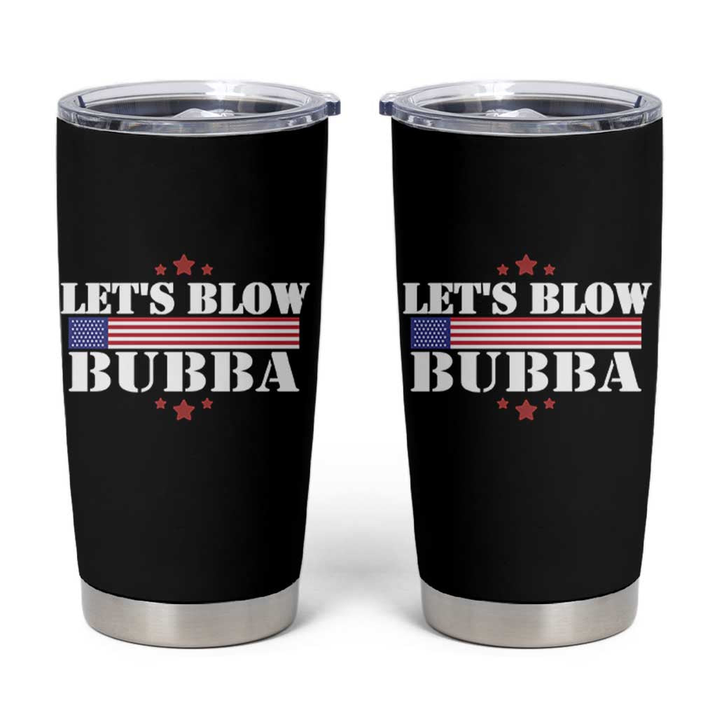 Let’s Blow Bubba Tumbler Cup Satirical Patriot Meme - Wonder Print Shop