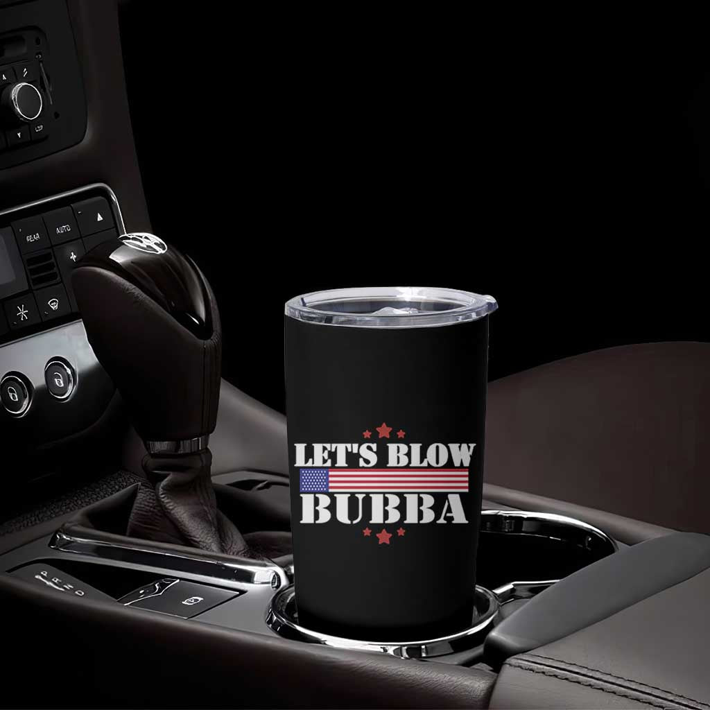Let’s Blow Bubba Tumbler Cup Satirical Patriot Meme - Wonder Print Shop